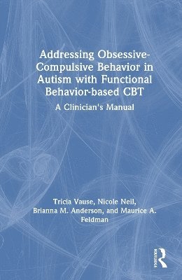 bokomslag Addressing Obsessive-Compulsive Behavior in Autism with Functional Behavior-based CBT