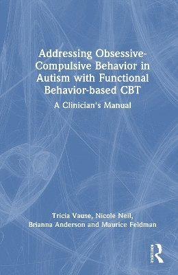 Addressing Obsessive-Compulsive Behavior in Autism with Functional Behavior-based CBT 1