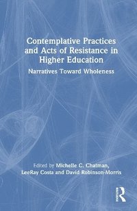 bokomslag Contemplative Practices and Acts of Resistance in Higher Education