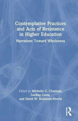 bokomslag Contemplative Practices and Acts of Resistance in Higher Education