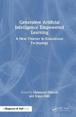 Mahmoud Elkhodr, Ergun Gide, Mahmoud (Central Queensland University) Elkhodr, Ergun (Central Queensland University) Gide - Generative Artificial Intelligence Empowered Learning, Inbunden