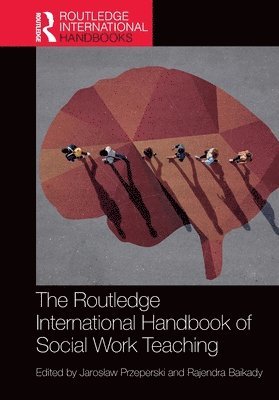 Jarosław Przeperski, Rajendra Baikady, Jaroslaw Przeperski, South Africa) Baikady, Rajendra (University of Johannesburg, Jaros¿aw Przeperski - Routledge International Handbook of Social Work Teaching, Häftad