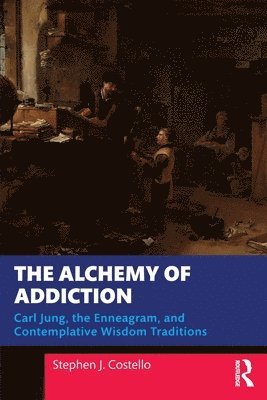 bokomslag The Alchemy of Addiction