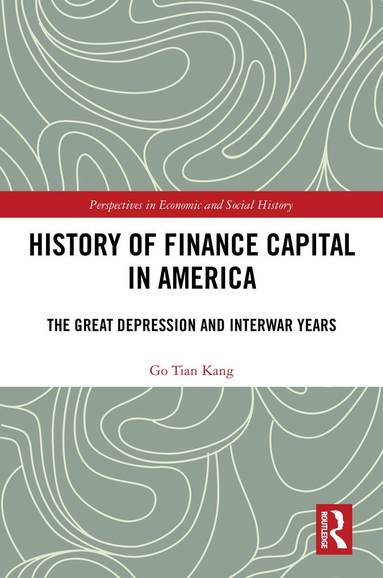 Go Tian Kang - History of Finance Capital in America, Inbunden