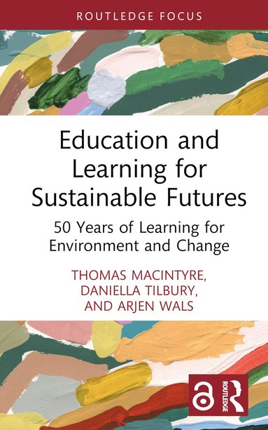 Thomas Macintyre, Daniella Tilbury, Arjen Wals - Education and Learning for Sustainable Futures, Inbunden
