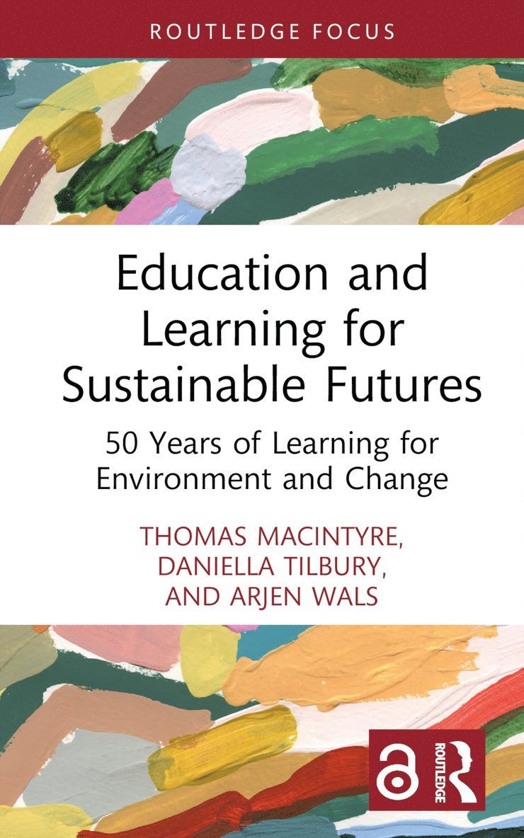 Thomas Macintyre, Daniella Tilbury, Arjen Wals, France) Macintyre, Thomas (Transformations to Sustainability programme, UK) Tilbury, Daniella (University of Cambridge, Netherlands) Wals, Arjen (Wageningen University, Thomas MacIntyre - Education and Learning for Sustainable Futures, Inbunden