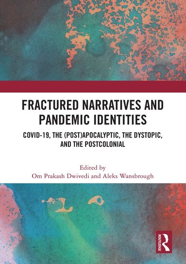 Om Prakash Dwivedi, Aleks Wansbrough - Fractured Narratives and Pandemic Identities, Häftad