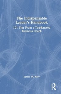 bokomslag The Indispensable Leader's Handbook