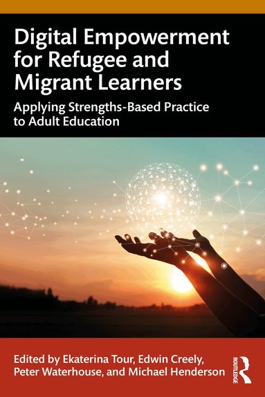 Ekaterina Tour, Edwin Creely, Peter Waterhouse, Michael Henderson - Digital Empowerment for Refugee and Migrant Learners, Häftad