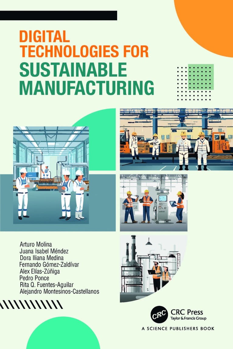 Arturo Molina, Alex Elías Zúñiga, Dora Iliana Medina, Fernando Gómez Zaldívar, Juana Isabel Méndez, Pedro Ponce, Rita Q. Fuentes-Aguilar, Alejandro Montesinos-Castellanos, Alex Elias Zuniga, Fernando Gomez Zaldivar, Juana Isabel Mendez - Digital Technologies for Sustainable Manufacturing, Inbunden