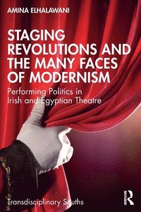 bokomslag Staging Revolutions and the Many Faces of Modernism