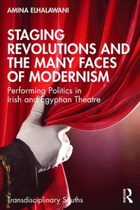 bokomslag Staging Revolutions and the Many Faces of Modernism