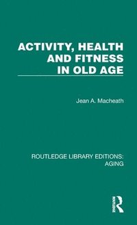 bokomslag Activity, Health and Fitness in Old Age