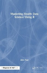 bokomslag Mastering Health Data Science Using R