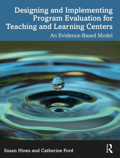 Susan Hines, Catherine Ford - Designing and Implementing Program Evaluation for Teaching and Learning Centers, Häftad