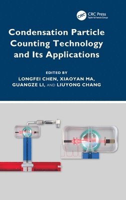 Longfei Chen, Xiaoyan Ma, Guangze Li, Liuyong Chang - Condensation Particle Counting Technology and Its Applications, Inbunden