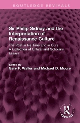 Sir Philip Sidney and the Interpretation of Renaissance Culture 1