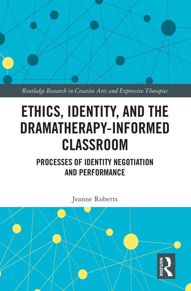 bokomslag Ethics, Identity, and the Dramatherapy-informed Classroom