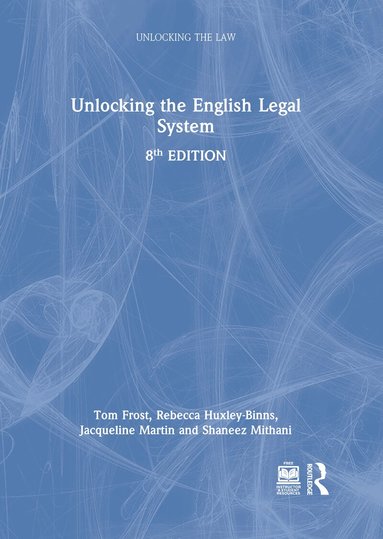 Tom Frost, Rebecca Huxley-Binns, Jacqueline Martin, Shaneez Mithani - Unlocking the English Legal System, Inbunden