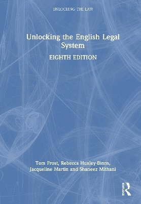 Tom Frost, Rebecca Huxley-Binns, Jacqueline Martin, Shaneez Mithani, UK) Frost, Tom (University of Sussex, UK) Huxley-Binns, Rebecca (Nottingham Trent University - Unlocking the English Legal System, Inbunden