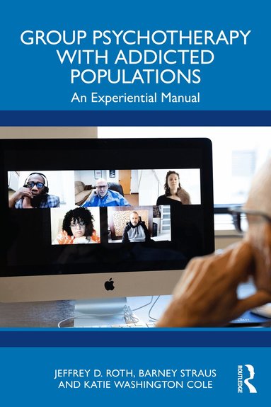 Jeffrey D Roth, Barney Straus, Katie Washington Cole - Group Psychotherapy with Addicted Populations, Häftad