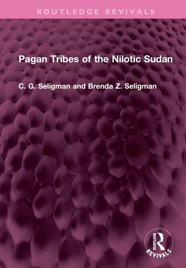 C. G. Seligman, Brenda Z. Seligman - Pagan Tribes of the Nilotic Sudan, Inbunden