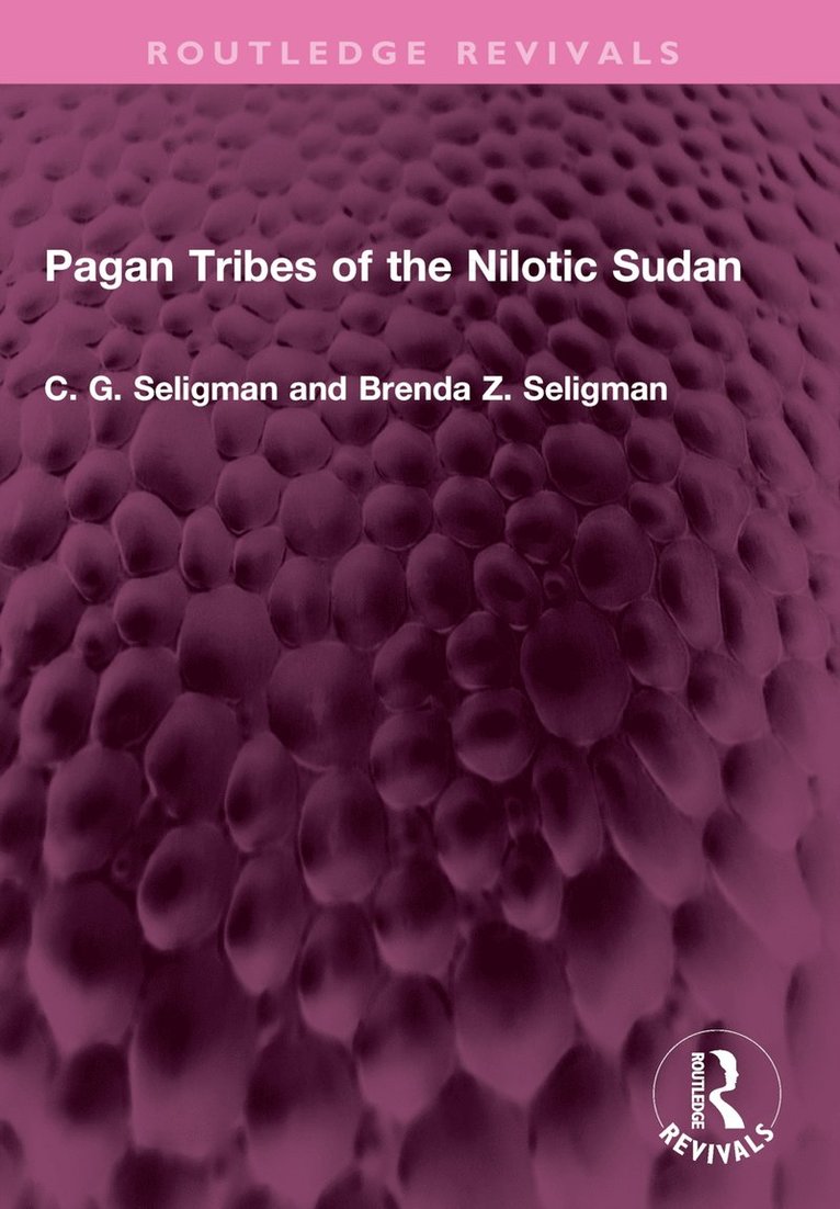 C. G. Seligman, Brenda Z. Seligman - Pagan Tribes of the Nilotic Sudan, Häftad