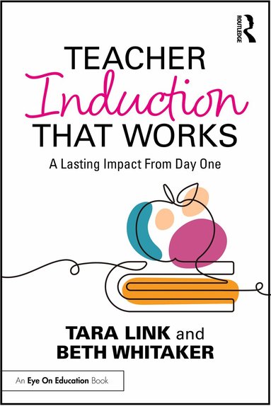 Tara Link, Beth Whitaker - Teacher Induction That Works, Häftad