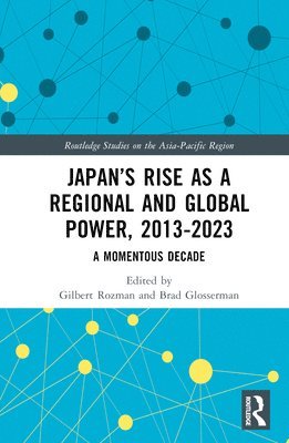 bokomslag Japan's Rise as a Regional and Global Power, 2013-2023