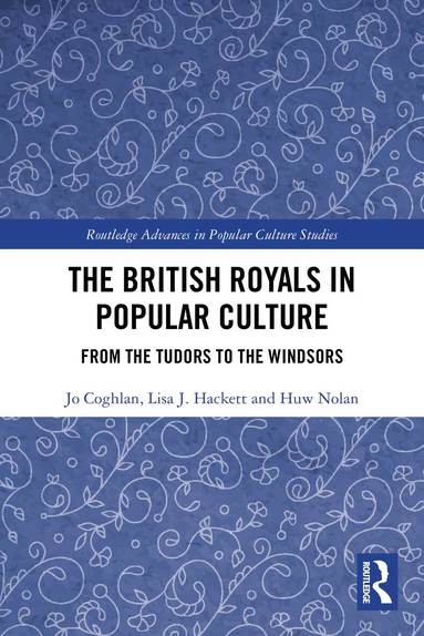 Jo Coghlan, Lisa J. Hackett, Huw Nolan - British Royals in Popular Culture, Häftad