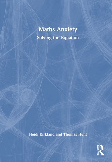 Heidi Kirkland, Thomas Hunt - Maths Anxiety, Inbunden