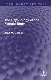 bokomslag The Psychology of the Female Body