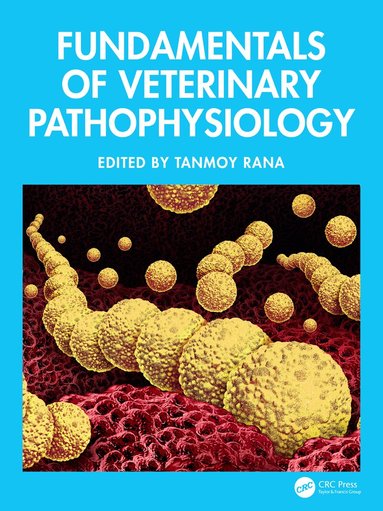 Tanmoy Rana - Fundamentals of Veterinary Pathophysiology, Inbunden