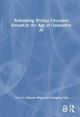 bokomslag Rethinking Writing Education in the Age of Generative AI