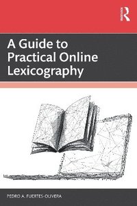 bokomslag A Guide to Practical Online Lexicography