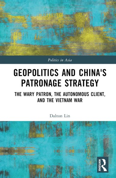 bokomslag Geopolitics and China's Patronage Strategy