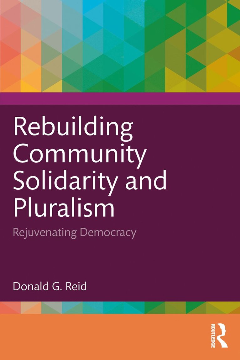Donald G. Reid, Canada) Reid, Donald G. (University of Guelph - Rebuilding Community Solidarity and Pluralism, Häftad