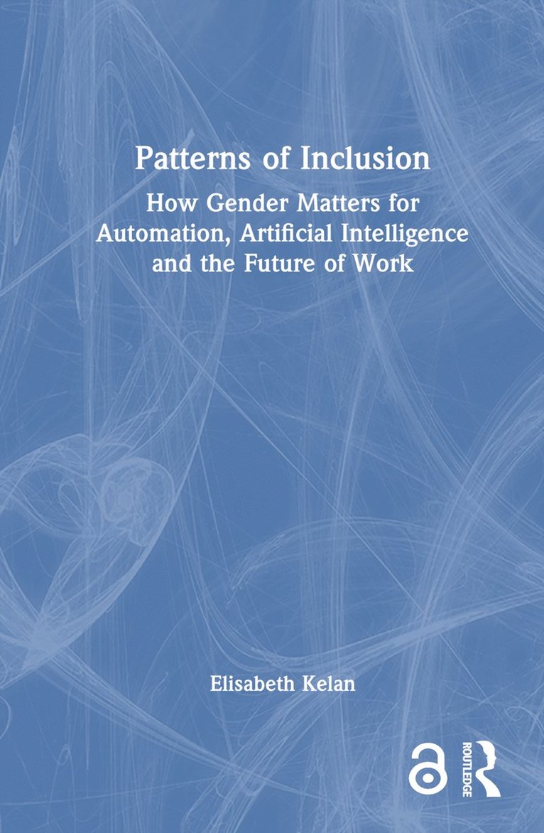 Elisabeth Kelan, UK) Kelan, Elisabeth (Cranfield School of Management - Patterns of Inclusion, Inbunden