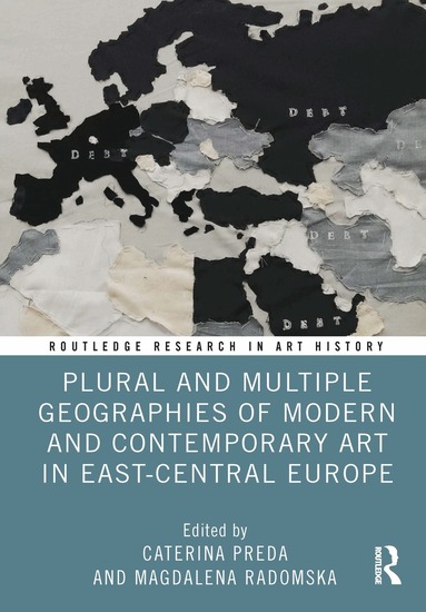 Caterina Preda, Magdalena Radomska - Plural and Multiple Geographies of Modern and Contemporary Art in East-Central Europe, Inbunden