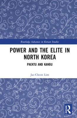 Jae-Cheon Lim, South Korea) Lim, Jae-Cheon (Korea University - Power and the Elite in North Korea, Inbunden