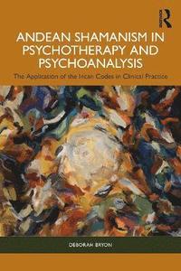 bokomslag Andean Shamanism in Psychotherapy and Psychoanalysis