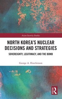 bokomslag North Korea's Nuclear Decisions and Strategies