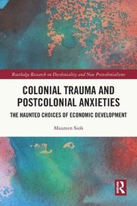 bokomslag Colonial Trauma and Postcolonial Anxieties