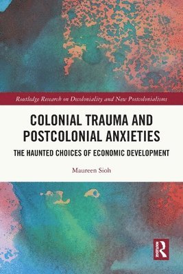 bokomslag Colonial Trauma and Postcolonial Anxieties