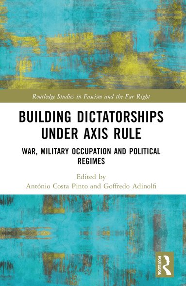 António Costa Pinto, Goffredo Adinolfi - Building Dictatorships under Axis Rule, Häftad