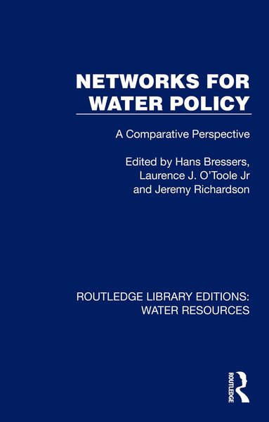 Hans Bressers, Laurence J. O'Toole Jr, Jeremy Richardson - Networks for Water Policy, Inbunden