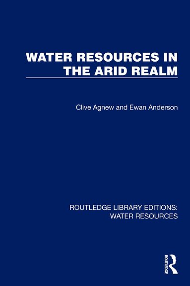 Clive Agnew, Ewan Anderson - Water Resources in the Arid Realm, Inbunden