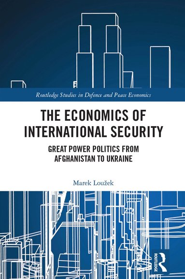 Marek Loužek - Economics of International Security, Inbunden