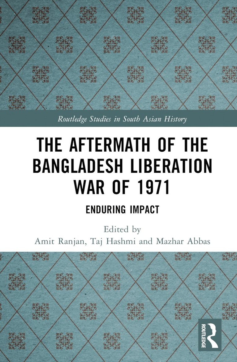 Amit Ranjan, Taj Hashmi, Mazhar Abbas, Singapore) Ranjan, Amit (National University of Singapore, Canada) Hashmi, Taj (York University, Pakistan) Abbas, Mazhar (Government College University Faisalabad - Aftermath of the Bangladesh Liberation War of 1971, Inbunden