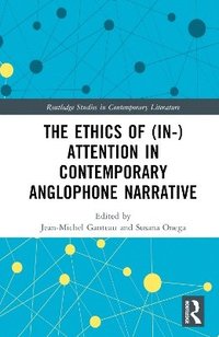 bokomslag The Ethics of (In-)Attention in Contemporary Anglophone Narrative